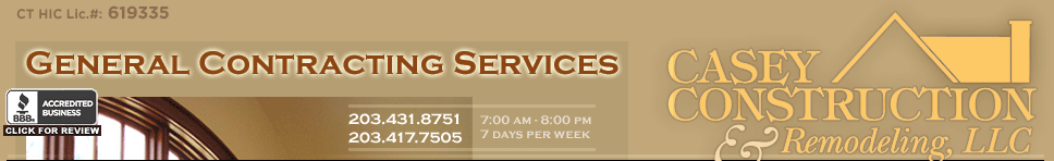 Casey Construction, LLC - General Contracting Services - 203-431-8751 - 203-417-7505